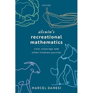 Alcuin's Recreational Mathematics River Crossings and other Timeless Puzzles 阿尔昆的趣味数学：河流穿越和其他永恒之