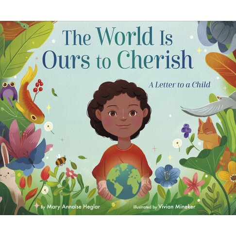 预订 世界是我们值得珍惜的：给孩子的一封信 环境保护 英文 The World Is Ours to Cherish: A Letter to a Child