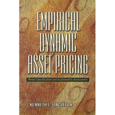Empirical Dynamic Asset Pricing Model Specification and Econometric Assessment 实证动态资产定价：模型设定与计量经济学评