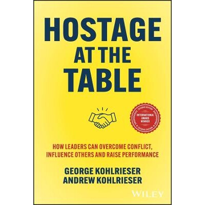Hostage at the Table, 2E How Leaders Can Overcome Conflict, Influence Others and Raise Performance 谈判桌上 第2版- *如