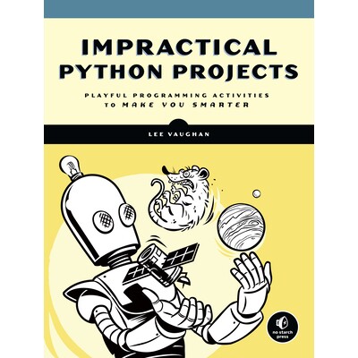 预订 不切实际的 Python 项目：有趣的编程活动，让你变得更聪明 计算机 编程语言 Python 英文 Impractical Python Projects: Pla