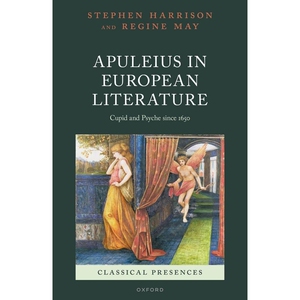 Apuleius in European Literature Cupid and Psyche since 1650 欧洲文学中的阿普列乌斯:1650年以来的丘比特与普赛克 978019286