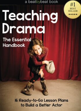 英文原版 教学戏剧：基本手册 Teaching Drama: The Essential Handbook: 16 Ready-to-Go Lesson Plans to Build a Better Actor