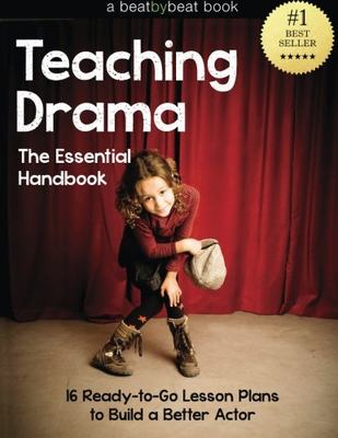 英文原版 教学戏剧：基本手册 Teaching Drama: The Essential Handbook: 16 Ready-to-Go Lesson Plans to Build a Better Actor