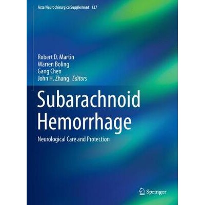Subarachnoid Hemorrhage Neurological Care and Protection 蛛网膜下腔出血:神经护理与保护 9783030046149