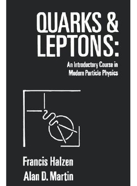 Quarks and Leptons An Introductory Course In Modern Particle Physics 《夸克与轻子：现代粒子物理学导论》 9780471887416