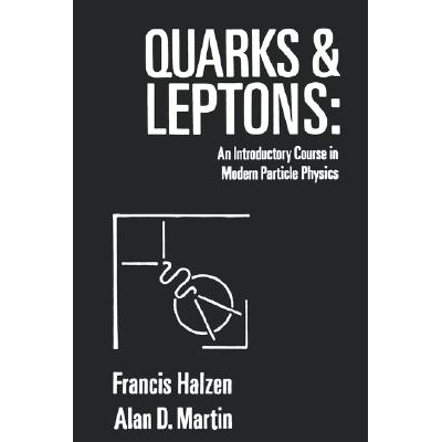 Quarks and Leptons An Introductory Course In Modern Particle Physics 《夸克与轻子：现代粒子物理学导论》 9780471887416