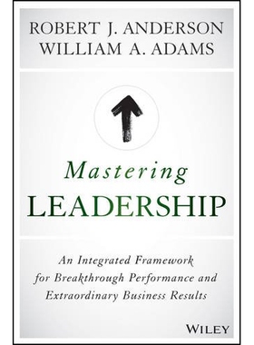 Mastering Leadership An Integrated Framework For Breakthrough Performance And Extraordinary Business Results 精通领导力