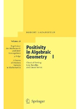Positivity in Algebraic Geometry I Classical Setting: Line Bundles and Linear Series 代数几何中的正性 I 9783540225287