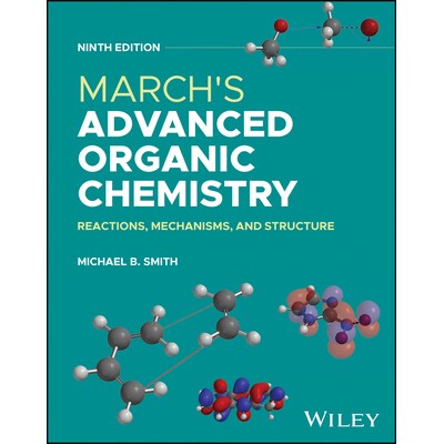 March’s Advanced Organic Chemistry Reactions, Mechanisms, and Structure 三月高级有机化学：反应、机理和结构 97813942429
