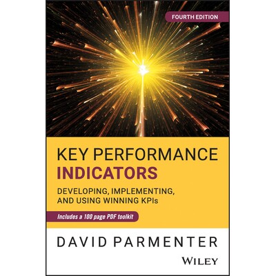 Key Performance Indicators Developing, Implementing, And Using Winning Kpis, Fourth Edition 关键绩效指标(KPI):制定、