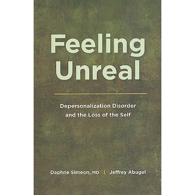 Feeling Unreal Depersonalization Disorder and the Loss of the Self 情感幻想：人格解体病及患者自我丧失 9780195385212