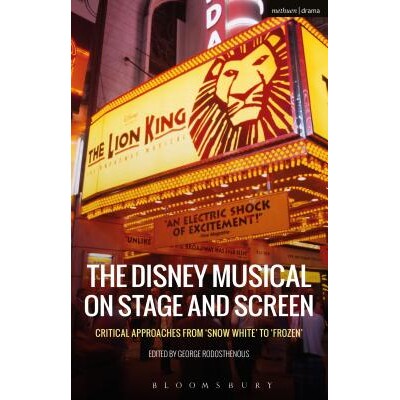 The Disney Musical on Stage and Screen Critical Approaches from ’snow White’ to ’Frozen’ 迪士尼音乐剧在舞台和银幕上