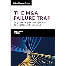 The M&A Failure Trap Why Most Mergers and Acquisitions Fail and How the Few Succeed 并购失败的陷阱：为什么大多数并购失