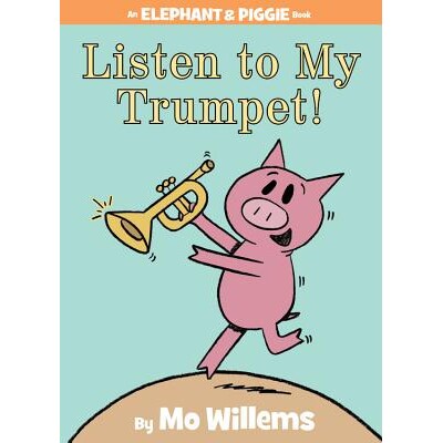 预订 听我的喇叭！ 初章书 儿童桥梁书 小象小猪系列 英文 Listen to My Trumpet!-An Elephant and Piggie Book