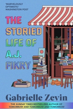 The Storied Life of A.J. Fikry: by the Sunday Times bestselling author of Tomorrow & Tomorrow & Tomorrow 4/11/23