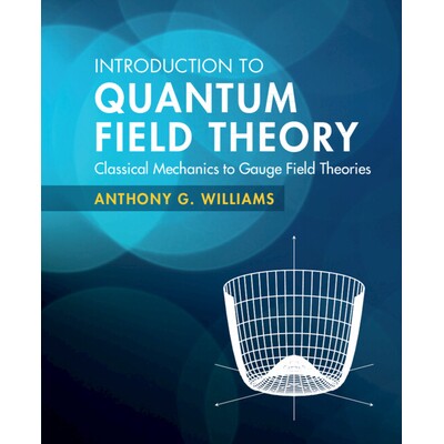 Introduction to Quantum Field Theory Classical Mechanics to Gauge Field Theories 量子场论导论：从经典动力学到规范场理论