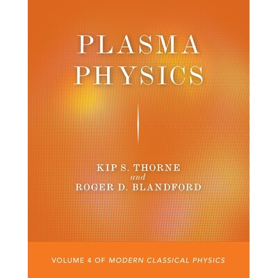 Plasma Physics Volume 4 of Modern Classical Physics 等离子体物理学：现代经典物理学第4卷 9780691215501