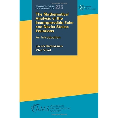 The Mathematical Analysis of the Incompressible Euler and Navier-Stokes Equations An Introduction 不可压缩欧拉方程和纳
