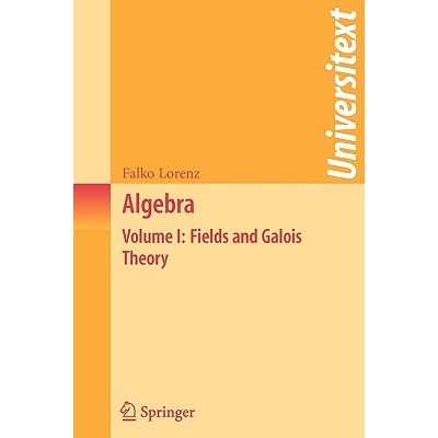 Algebra Volume I: Fields and Galois Theory 代数：*卷：场与伽罗瓦理论 9780387289304