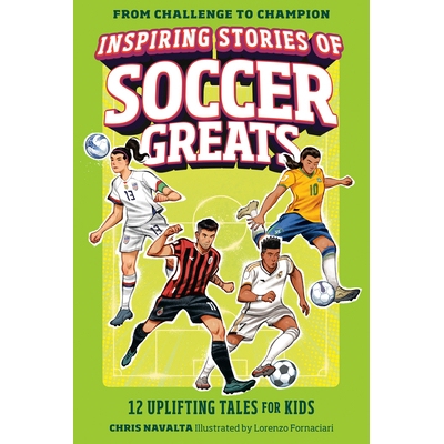 预订 Inspiring Stories of Soccer Greats 12 Uplifting Tales for Kids 足球*的励志故事 9798217150847