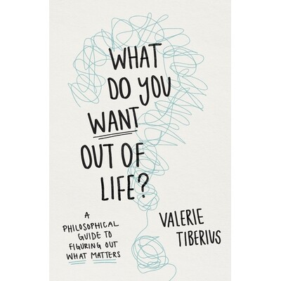 一本哲学指南:你想从生活中得到什么?What Do You Want Out of Life?
