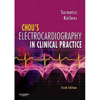 Chou’s Electrocardiography in Clinical Practice Adult and Pediatric Chou’s 心电图临床实践：成人与儿童 第6版 978141603