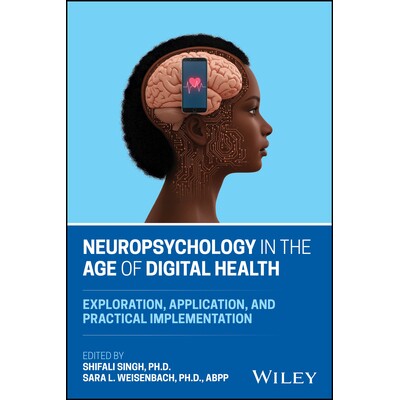 Neuropsychology in the Age of Digital Health Exploration, Application, and Practical Implementation 数字健康时代的神经