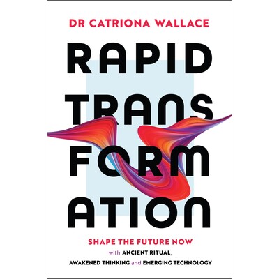 Rapid Transformation Shape The Future Now With Ancient Ritual, Awakened Thinking And Emerging Technology 快速转换 97813