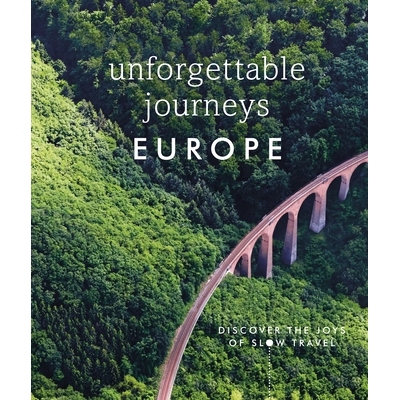 Unforgettable Journeys Europe Discover the Joys of Slow Travel 难忘的欧洲之旅：探索慢旅行的乐趣 9780241606056