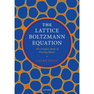 The Lattice Boltzmann Equation For Complex States of Flowing Matter 晶格波尔兹曼方程：流体物质的复杂状态 9780199592357