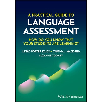 A Practical Guide to Language Assessment How Do You Know That Your Students Are Learning? 语言评估实用指南:如何知道你