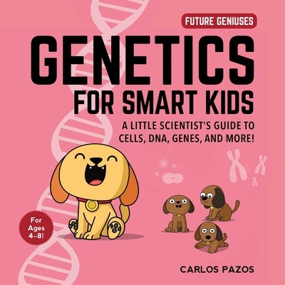 聪明孩子的遗传学 DNA与基因启蒙 Genetics for Smart Kids 纸板书 4-8岁 英文原版