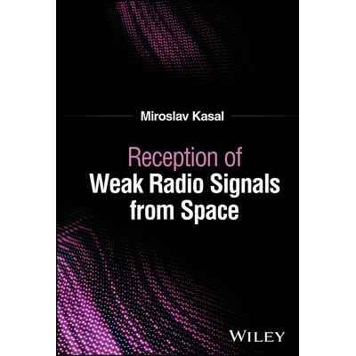 Reception Of Weak Radio Signals From Space 接收来自太空的微弱无线电信号 9781394292738