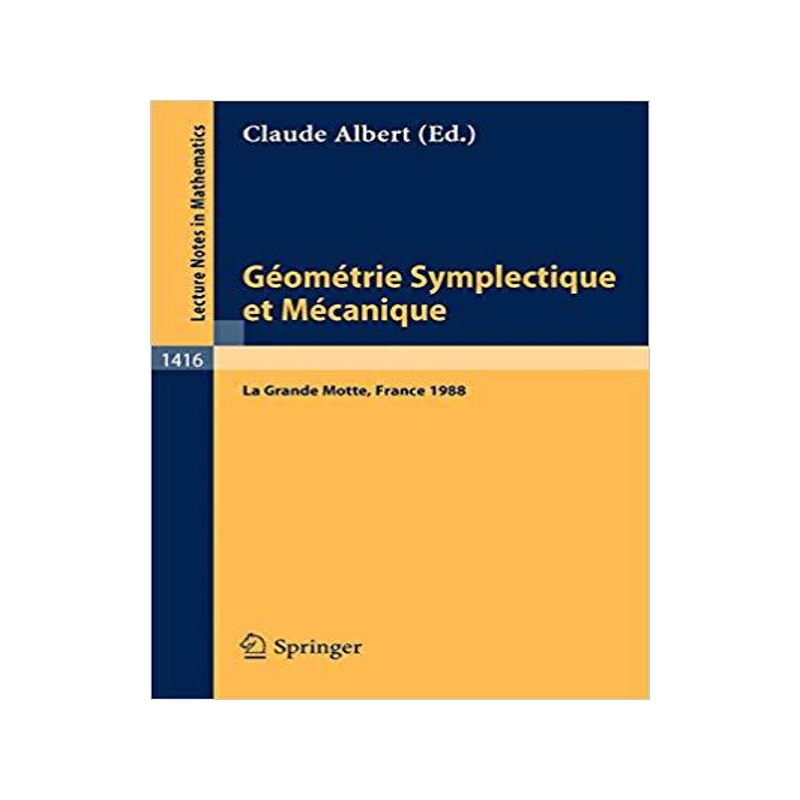预订 Geometrie Symplectique Et Mecanique: Colloque International, La Grande Motte, France, 23-28 Mai, 1988