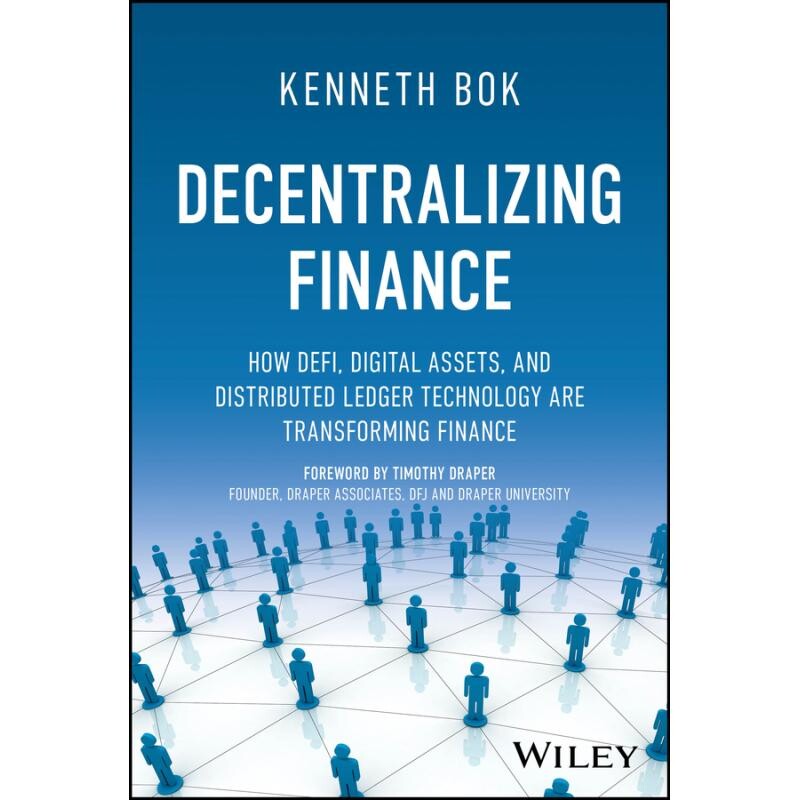 Decentralizing Finance - How Defi, Digital Assets,And Distributed Ledger Technology Are Transforming Finance How Defi,