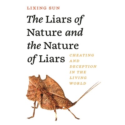 The Liars of Nature and the Nature of Liars Cheating and Deception in the Living World 自然的说谎者与说谎者的本质:现实