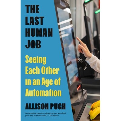 The Last Human Job Seeing Each Other in an Age of Automation 人类的*一份工作：在自动化时代彼此相遇 9780691243771