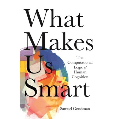 What Makes Us Smart The Computational Logic of Human Cognition 是什么让我们聪明:人类认知的计算逻辑 9780691205717
