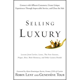Selling Luxury Connect with Affluent Customers, Create Unique Experiences Through Impeccable Service, and Close the Sal
