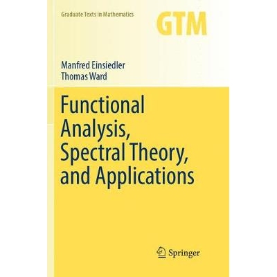 Functional Analysis, Spectral Theory, and Applications 泛函分析，光谱理论及其应用 9783319864235