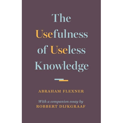 The Usefulness of Useless Knowledge 无用知识的有用性 9780691174761