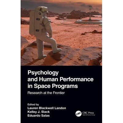 Psychology and Human Performance in Space Programs Research at the Frontier 太空计划中的心理学与人类绩效:前沿研究 9780