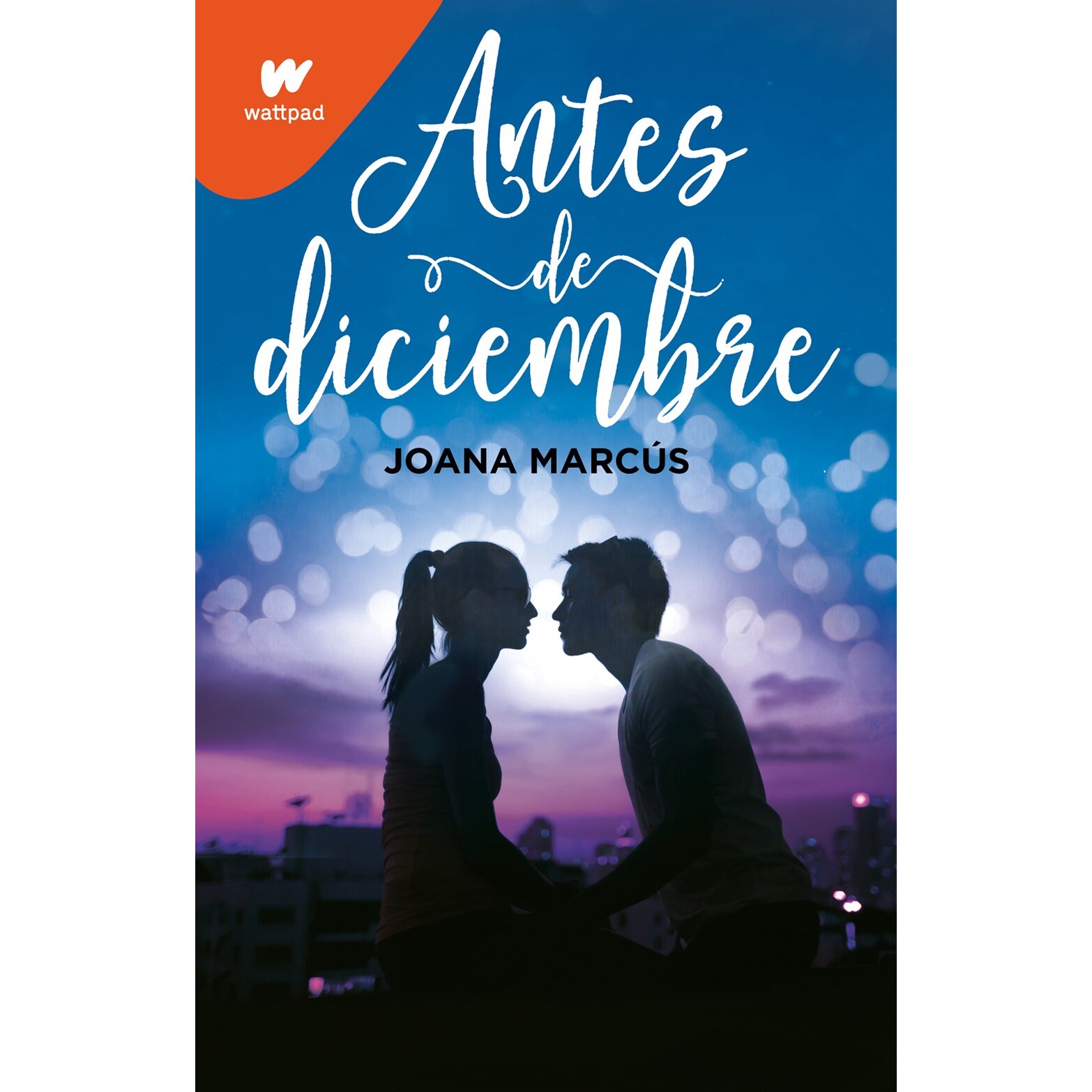 预售 西班牙语原版 十二月之前 Antes de diciembre 在你身边的日子系列 Joana Marcús  Wattpad超人气爱情小说 浪漫青春读物