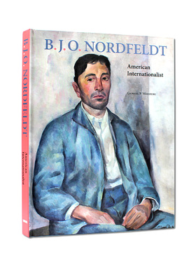 现货包邮 B. J. O. Nordfeldt: American Internationalist 诺德费尔特 探索美国现代主义艺术的多样性 艺术画册 英文原版