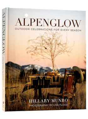 现货包邮 Alpenglow: Outdoor Celebrations for Every Season 朝霞:户外庆祝每一个季节 户外娱乐活动 英文原版