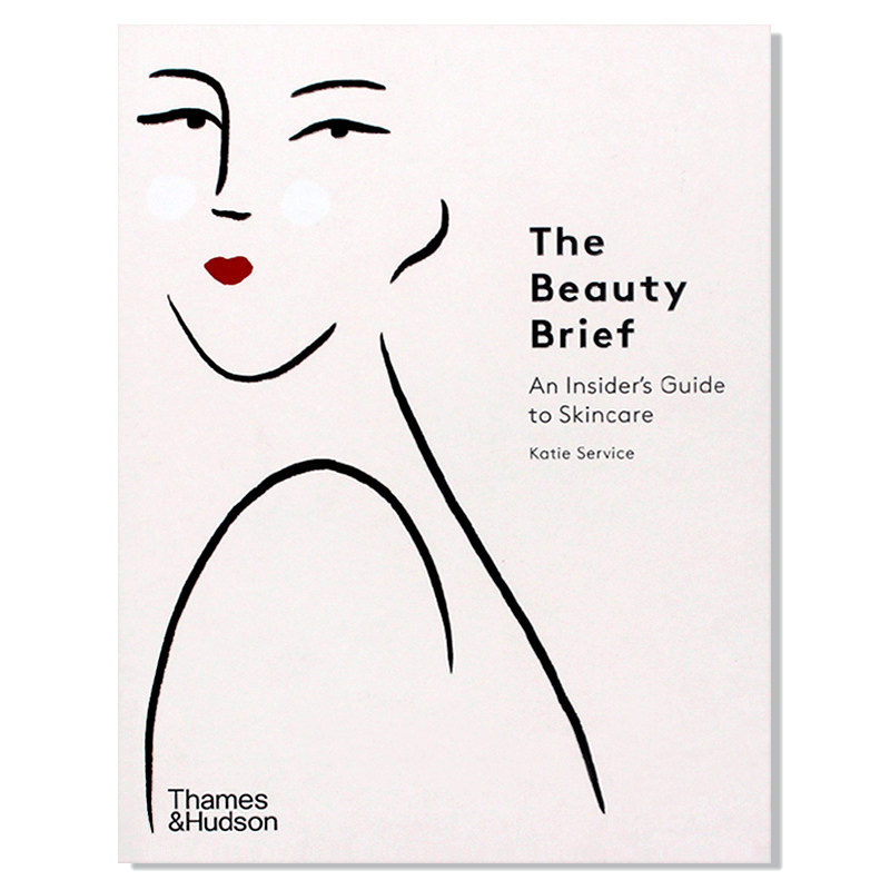 现货 The Beauty Brief 美容简介:皮肤护理内幕指南 美容专家凯蒂作品 日常护肤产品介绍插图形式展示 美容彩妆时尚指南 英文原版