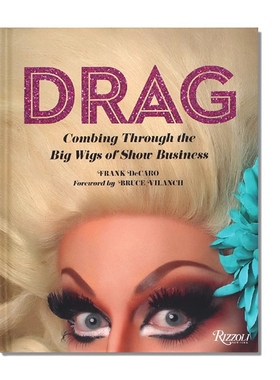 现货包邮 Drag: Combing Through the Big Wigs of Show Business 变装颂扬 假发秀 男扮女装历史介绍 英文原版 艺术画册