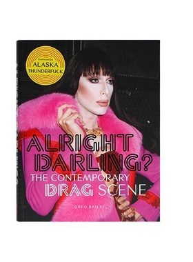 现货包邮 Alright Darling: The Contemporary Drag Scene 变装皇后 狂野时尚 时尚服装摄影 艺术画册 英文原版