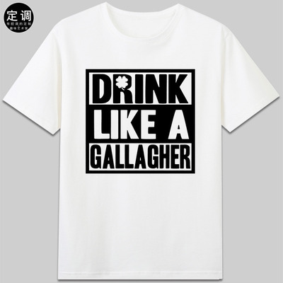 DRINK LIKE A GALLAGHER盖拉格喝酒无耻之徒短袖文字上衣纯棉t恤